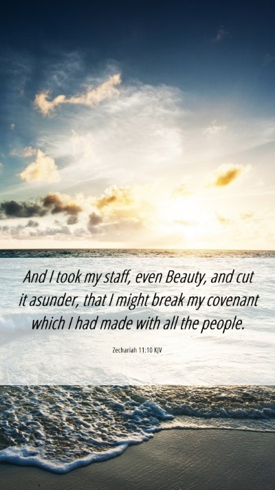 Picture 06 - Zechariah 11:10 KJV Mobile Phone Wallpaper - And I took my staff, even Beauty, and cut it - Mobile Bible Verse Wallpaper