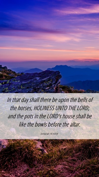 Picture 06 - Zechariah 14:20 KJV Mobile Phone Wallpaper - In that day shall there be upon the bells of the - Mobile Bible Verse Wallpaper