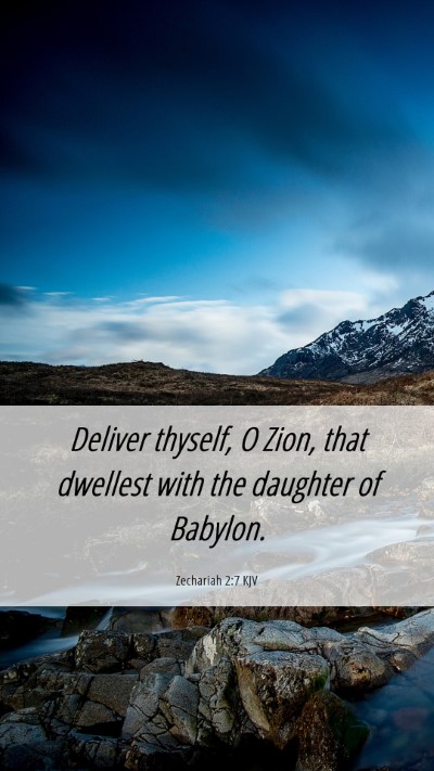Picture 06 - Zechariah 2:7 KJV Mobile Phone Wallpaper - Deliver thyself, O Zion, that dwellest with the - Mobile Bible Verse Wallpaper