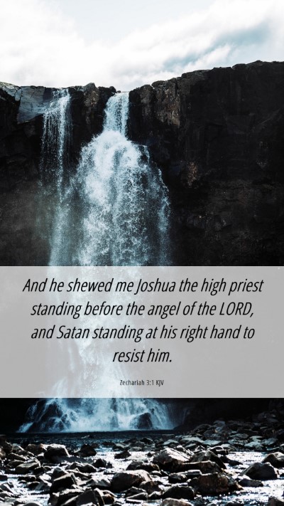 Picture 06 - Zechariah 3:1 KJV Mobile Phone Wallpaper - And he shewed me Joshua the high priest standing - Mobile Bible Verse Wallpaper