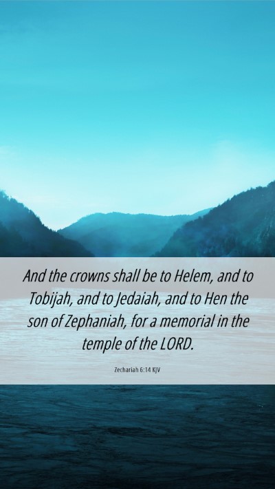 Picture 06 - Zechariah 6:14 KJV Mobile Phone Wallpaper - And the crowns shall be to Helem, and to Tobijah, - Mobile Bible Verse Wallpaper