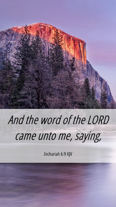 Picture 06 - Zechariah 6:9 KJV Mobile Phone Wallpaper - And the word of the LORD came unto me, - Mobile Bible Verse Wallpaper