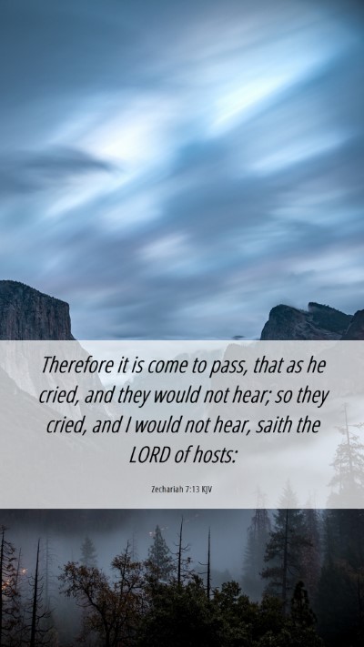 Picture 06 - Zechariah 7:13 KJV Mobile Phone Wallpaper - Therefore it is come to pass, that as he cried, - Mobile Bible Verse Wallpaper
