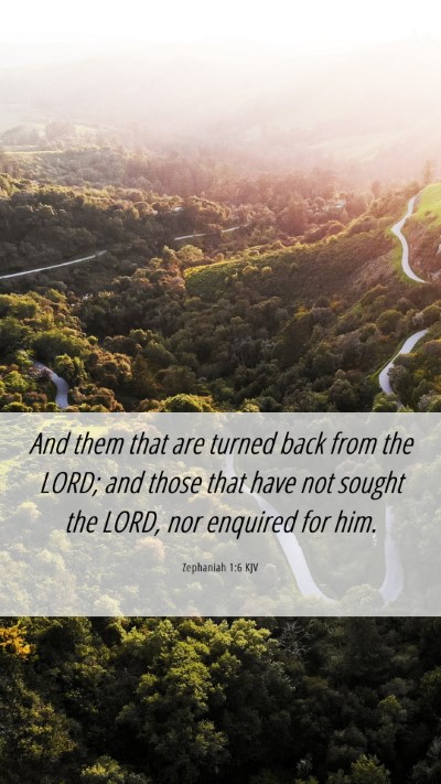 Picture 06 - Zephaniah 1:6 KJV Mobile Phone Wallpaper - And them that are turned back from the LORD; and - Mobile Bible Verse Wallpaper