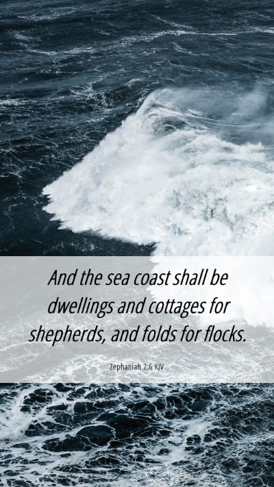 Picture 06 - Zephaniah 2:6 KJV Mobile Phone Wallpaper - And the sea coast shall be dwellings and cottages - Mobile Bible Verse Wallpaper