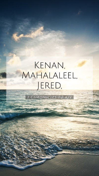 Picture 07 - 1 Chronicles 1:2 KJV Mobile Phone Wallpaper - Kenan, Mahalaleel, - Mobile Bible Verse Wallpaper