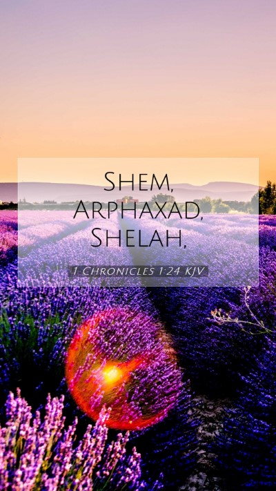 Picture 07 - 1 Chronicles 1:24 KJV Mobile Phone Wallpaper - Shem, Arphaxad, - Mobile Bible Verse Wallpaper