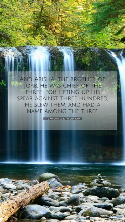 Picture 07 - 1 Chronicles 11:20 KJV Mobile Phone Wallpaper - And Abishai the brother of Joab, he was chief of - Mobile Bible Verse Wallpaper