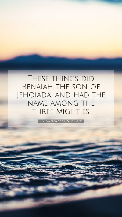 Picture 07 - 1 Chronicles 11:24 KJV Mobile Phone Wallpaper - These things did Benaiah the son of Jehoiada, and - Mobile Bible Verse Wallpaper
