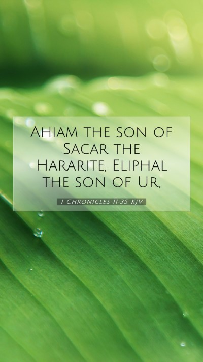 Picture 07 - 1 Chronicles 11:35 KJV Mobile Phone Wallpaper - Ahiam the son of Sacar the Hararite, Eliphal the - Mobile Bible Verse Wallpaper