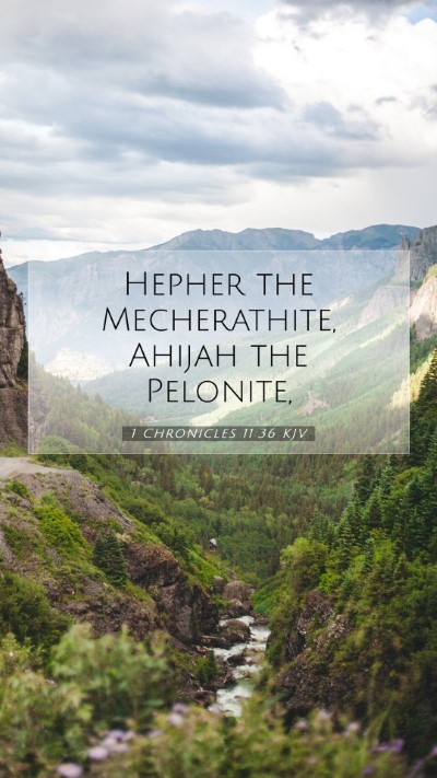 Picture 07 - 1 Chronicles 11:36 KJV Mobile Phone Wallpaper - Hepher the Mecherathite, Ahijah the - Mobile Bible Verse Wallpaper