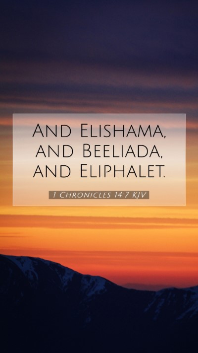 Picture 07 - 1 Chronicles 14:7 KJV Mobile Phone Wallpaper - And Elishama, and Beeliada, and - Mobile Bible Verse Wallpaper