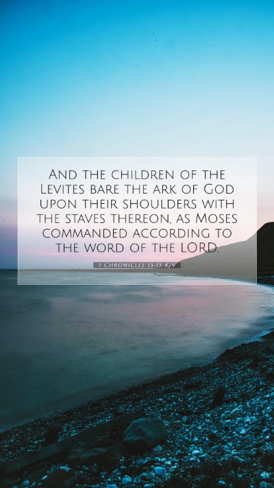 Picture 07 - 1 Chronicles 15:15 KJV Mobile Phone Wallpaper - And the children of the Levites bare the ark of - Mobile Bible Verse Wallpaper