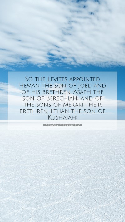 Picture 07 - 1 Chronicles 15:17 KJV Mobile Phone Wallpaper - So the Levites appointed Heman the son of Joel; - Mobile Bible Verse Wallpaper