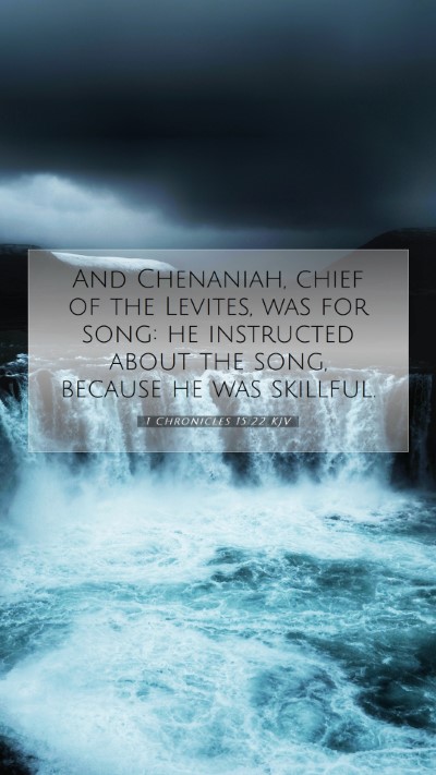 Picture 07 - 1 Chronicles 15:22 KJV Mobile Phone Wallpaper - And Chenaniah, chief of the Levites, was for - Mobile Bible Verse Wallpaper