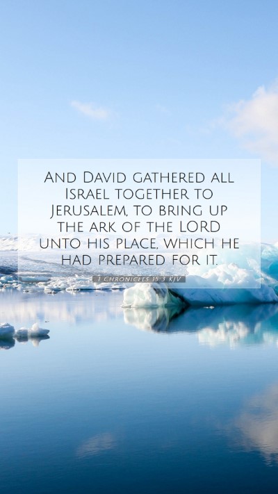 Picture 07 - 1 Chronicles 15:3 KJV Mobile Phone Wallpaper - And David gathered all Israel together to - Mobile Bible Verse Wallpaper