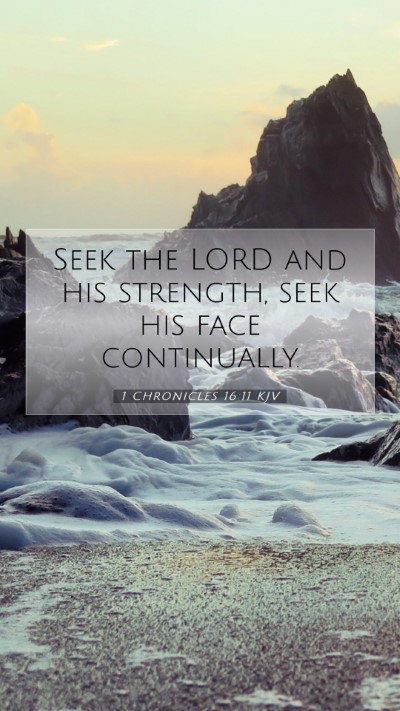 Picture 07 - 1 Chronicles 16:11 KJV Mobile Phone Wallpaper - Seek the LORD and his strength, seek his face - Mobile Bible Verse Wallpaper
