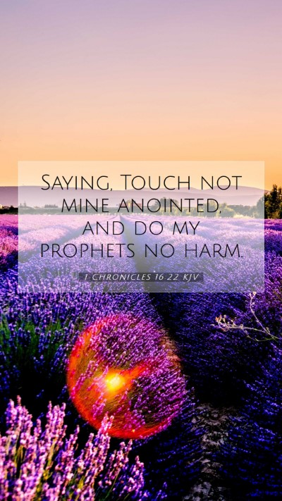 Picture 07 - 1 Chronicles 16:22 KJV Mobile Phone Wallpaper - Saying, Touch not mine anointed, and do my - Mobile Bible Verse Wallpaper