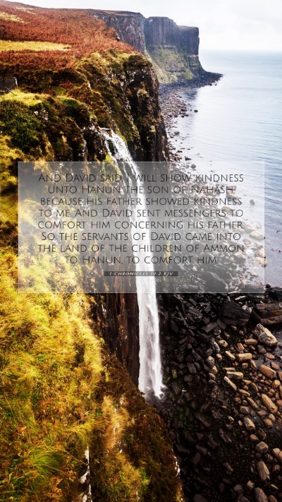 Picture 07 - 1 Chronicles 19:2 KJV Mobile Phone Wallpaper - And David said, I will show kindness unto Hanun - Mobile Bible Verse Wallpaper