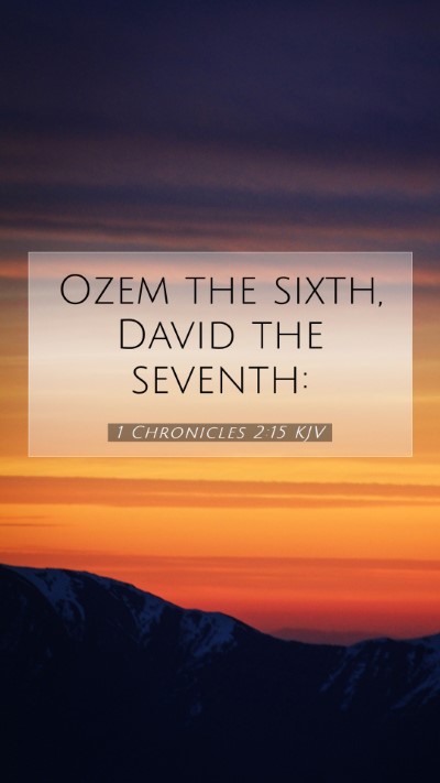 Picture 07 - 1 Chronicles 2:15 KJV Mobile Phone Wallpaper - Ozem the sixth, David the - Mobile Bible Verse Wallpaper