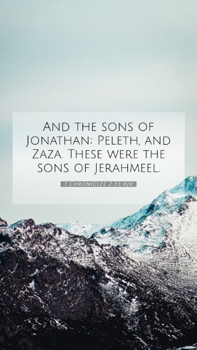 Picture 07 - 1 Chronicles 2:33 KJV Mobile Phone Wallpaper - And the sons of Jonathan; Peleth, and Zaza. These - Mobile Bible Verse Wallpaper