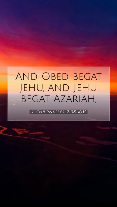Picture 07 - 1 Chronicles 2:38 KJV Mobile Phone Wallpaper - And Obed begat Jehu, and Jehu begat - Mobile Bible Verse Wallpaper