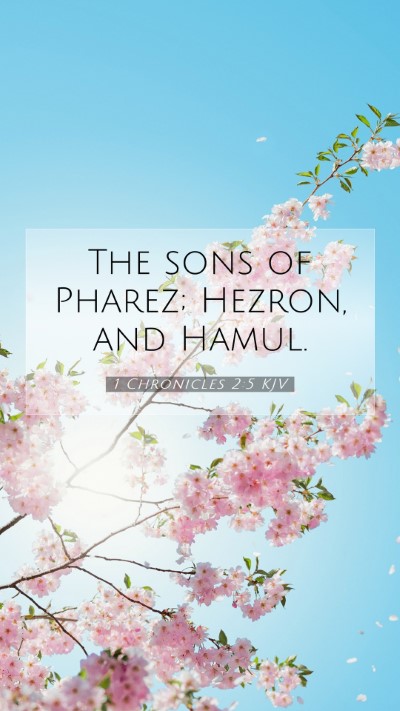 Picture 07 - 1 Chronicles 2:5 KJV Mobile Phone Wallpaper - The sons of Pharez; Hezron, and - Mobile Bible Verse Wallpaper