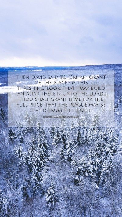 Picture 07 - 1 Chronicles 21:22 KJV Mobile Phone Wallpaper - Then David said to Ornan, Grant me the place of - Mobile Bible Verse Wallpaper