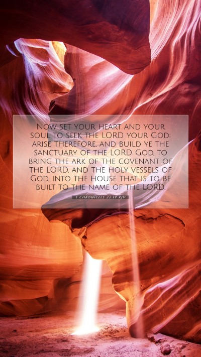 Picture 07 - 1 Chronicles 22:19 KJV Mobile Phone Wallpaper - Now set your heart and your soul to seek the LORD - Mobile Bible Verse Wallpaper