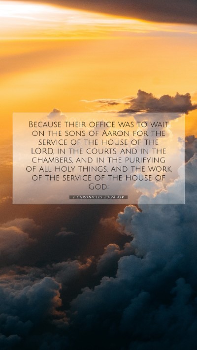 Picture 07 - 1 Chronicles 23:28 KJV Mobile Phone Wallpaper - Because their office was to wait on the sons of - Mobile Bible Verse Wallpaper