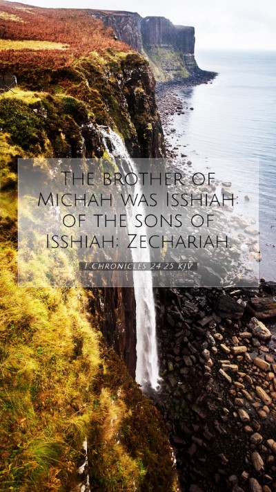 Picture 07 - 1 Chronicles 24:25 KJV Mobile Phone Wallpaper - The brother of Michah was Isshiah: of the sons of - Mobile Bible Verse Wallpaper