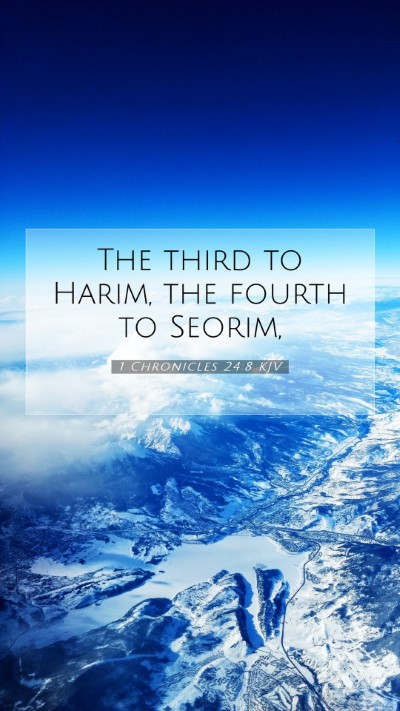 Picture 07 - 1 Chronicles 24:8 KJV Mobile Phone Wallpaper - The third to Harim, the fourth to - Mobile Bible Verse Wallpaper