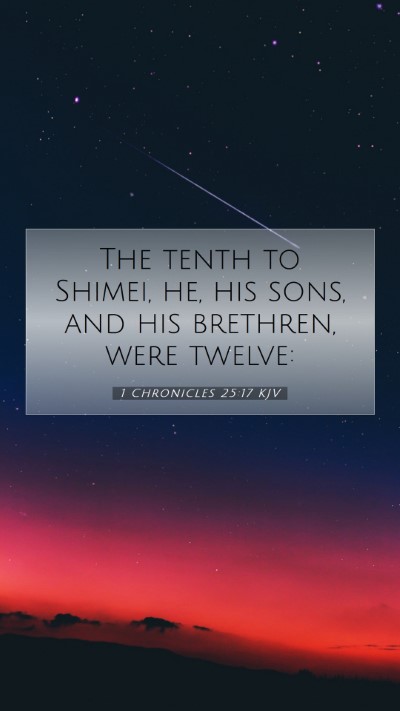 Picture 07 - 1 Chronicles 25:17 KJV Mobile Phone Wallpaper - The tenth to Shimei, he, his sons, and his - Mobile Bible Verse Wallpaper