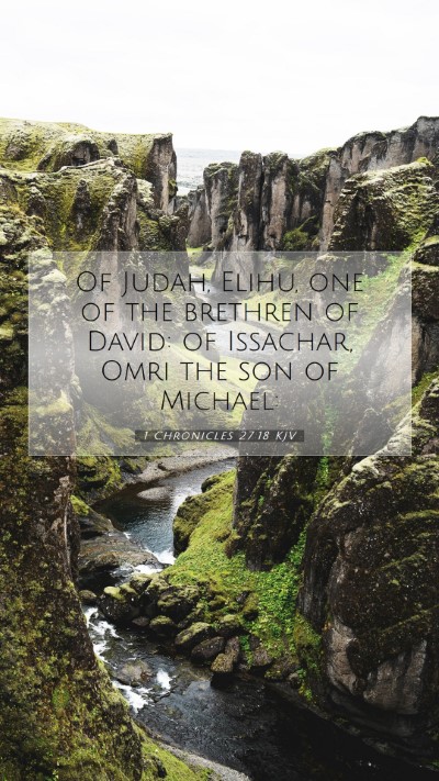 Picture 07 - 1 Chronicles 27:18 KJV Mobile Phone Wallpaper - Of Judah, Elihu, one of the brethren of David: of - Mobile Bible Verse Wallpaper