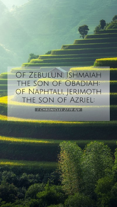 Picture 07 - 1 Chronicles 27:19 KJV Mobile Phone Wallpaper - Of Zebulun, Ishmaiah the son of Obadiah: of - Mobile Bible Verse Wallpaper
