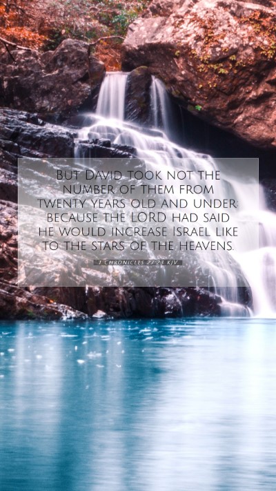 Picture 07 - 1 Chronicles 27:23 KJV Mobile Phone Wallpaper - But David took not the number of them from twenty - Mobile Bible Verse Wallpaper