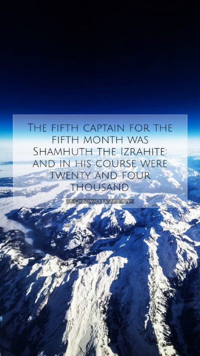 Picture 07 - 1 Chronicles 27:8 KJV Mobile Phone Wallpaper - The fifth captain for the fifth month was - Mobile Bible Verse Wallpaper