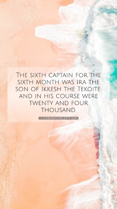 Picture 07 - 1 Chronicles 27:9 KJV Mobile Phone Wallpaper - The sixth captain for the sixth month was Ira the - Mobile Bible Verse Wallpaper