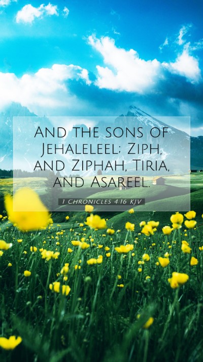 Picture 07 - 1 Chronicles 4:16 KJV Mobile Phone Wallpaper - And the sons of Jehaleleel; Ziph, and Ziphah, - Mobile Bible Verse Wallpaper