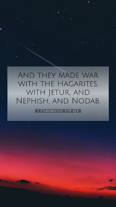 Picture 07 - 1 Chronicles 5:19 KJV Mobile Phone Wallpaper - And they made war with the Hagarites, with Jetur, - Mobile Bible Verse Wallpaper