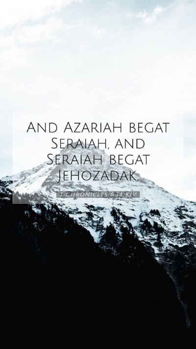 Picture 07 - 1 Chronicles 6:14 KJV Mobile Phone Wallpaper - And Azariah begat Seraiah, and Seraiah begat - Mobile Bible Verse Wallpaper
