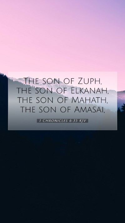 Picture 07 - 1 Chronicles 6:35 KJV Mobile Phone Wallpaper - The son of Zuph, the son of Elkanah, the son of - Mobile Bible Verse Wallpaper
