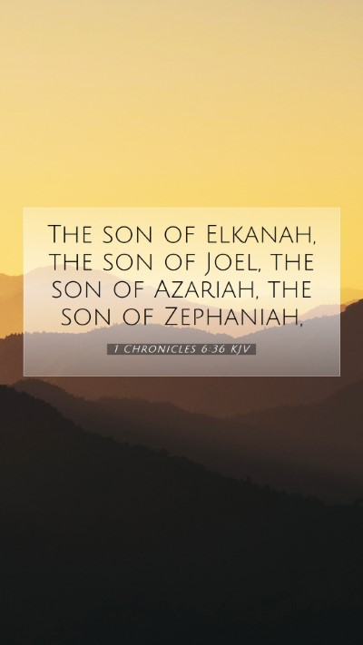 Picture 07 - 1 Chronicles 6:36 KJV Mobile Phone Wallpaper - The son of Elkanah, the son of Joel, the son of - Mobile Bible Verse Wallpaper