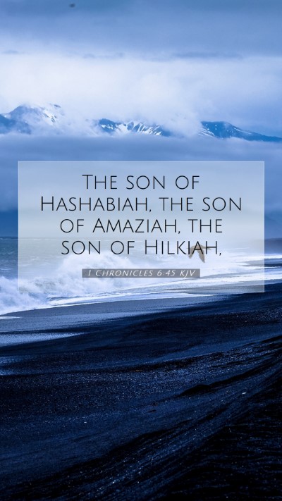 Picture 07 - 1 Chronicles 6:45 KJV Mobile Phone Wallpaper - The son of Hashabiah, the son of Amaziah, the son - Mobile Bible Verse Wallpaper