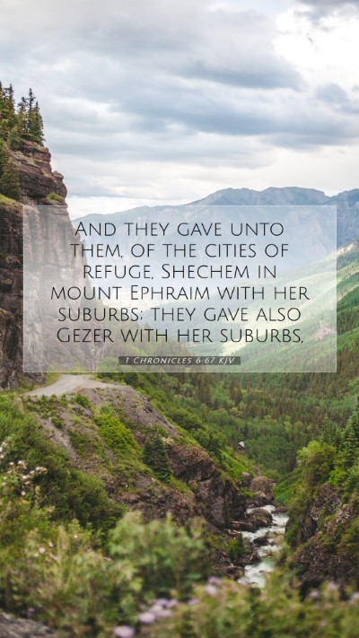 Picture 07 - 1 Chronicles 6:67 KJV Mobile Phone Wallpaper - And they gave unto them, of the cities of refuge, - Mobile Bible Verse Wallpaper