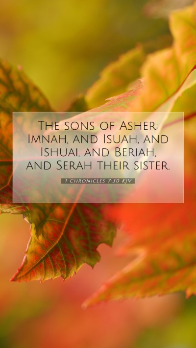 Picture 07 - 1 Chronicles 7:30 KJV Mobile Phone Wallpaper - The sons of Asher; Imnah, and Isuah, and Ishuai, - Mobile Bible Verse Wallpaper