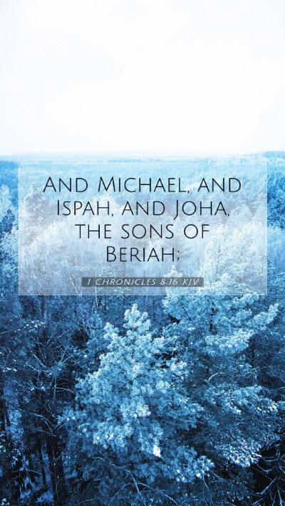 Picture 07 - 1 Chronicles 8:16 KJV Mobile Phone Wallpaper - And Michael, and Ispah, and Joha, the sons of - Mobile Bible Verse Wallpaper