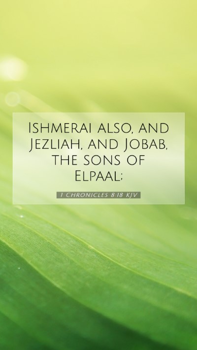 Picture 07 - 1 Chronicles 8:18 KJV Mobile Phone Wallpaper - Ishmerai also, and Jezliah, and Jobab, the sons - Mobile Bible Verse Wallpaper