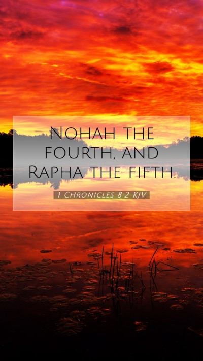 Picture 07 - 1 Chronicles 8:2 KJV Mobile Phone Wallpaper - Nohah the fourth, and Rapha the - Mobile Bible Verse Wallpaper