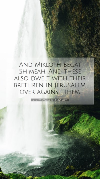 Picture 07 - 1 Chronicles 8:32 KJV Mobile Phone Wallpaper - And Mikloth begat Shimeah. And these also dwelt - Mobile Bible Verse Wallpaper